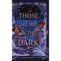 Those We See in the Dark