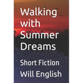 Walking with Summer Dreams: Short Fiction
