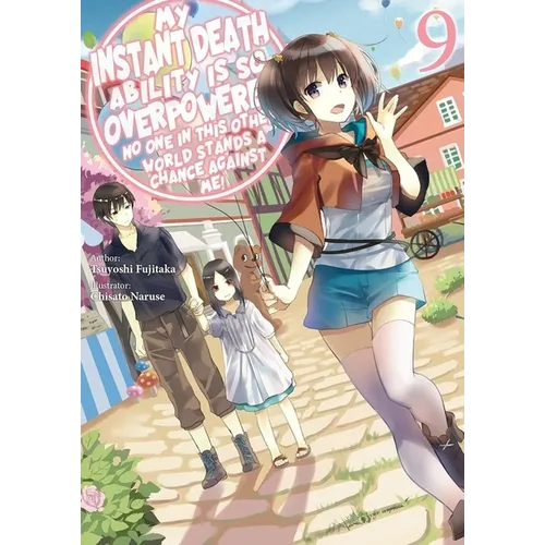 My Instant Death Ability Is So Overpowered, No One in This Other World Stands a Chance Against Me!, Vol. 9 (Light Novel)
