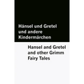 Hänsel und Gretel und andere Kindermärchen / Hansel and Gretel and other Grimm Fairy Tales [Bilingual Edition] - German & English
