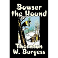 Bowser the Hound by Thornton Burgess, Fiction, Animals, Fantasy & Magic