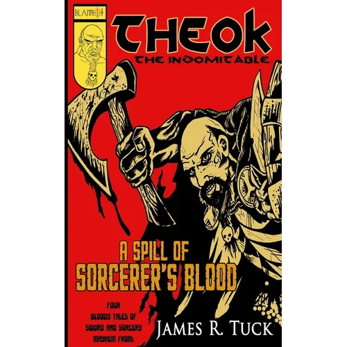 Theok The Indomitable: A Spill Of Sorcerer's Blood