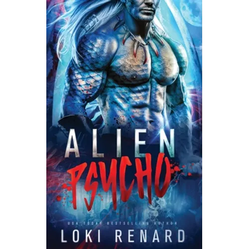 Alien Psycho: A Dark Possessive Alien Romance