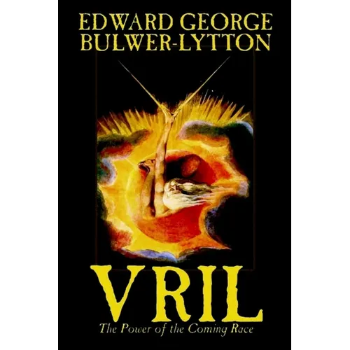 Vril, The Power of the Coming Race by Edward George Lytton Bulwer-Lytton, Science Fiction