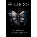 Veil's Edge Book 1 The Seed: Part 1 Pandora's Gifts