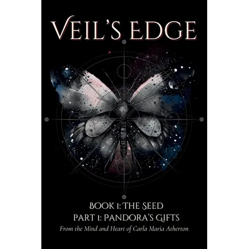 Veil's Edge Book 1 The Seed: Part 1 Pandora's Gifts