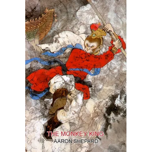 The Monkey King: A Superhero Tale of China, Retold from The Journey to the West