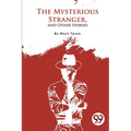 The Mysterious Stranger, and Other Stories