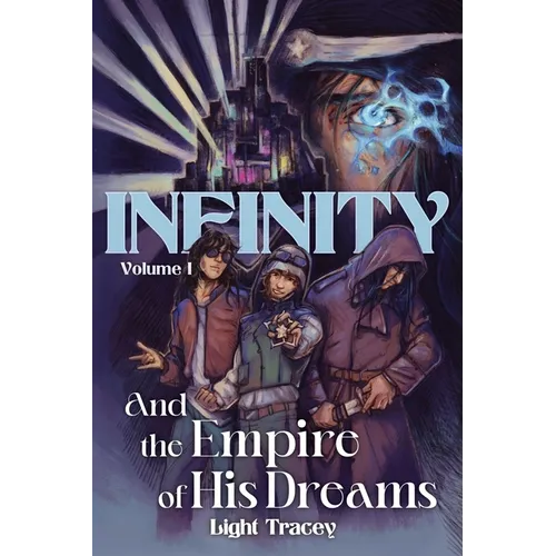 Infinity: And the Empire of His Dreams Vol. I