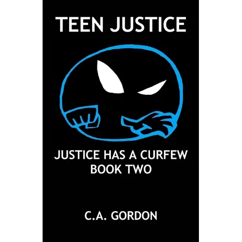 Teen Justice: Justice Has a Curfew--Book Two