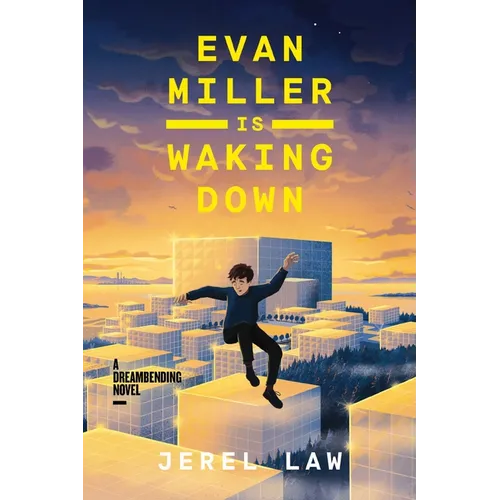 Evan Miller Is Waking Down: A Dreambending Novel