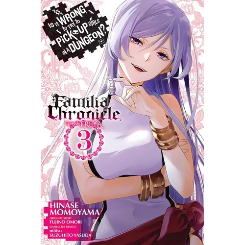 Is It Wrong to Try to Pick Up Girls in a Dungeon? Familia Chronicle Episode Freya, Vol. 3 (Manga)