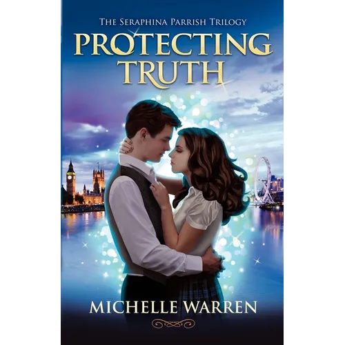 Protecting Truth: The Seraphina Parrish Trilogy