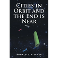 Cities in Orbit and the End is Near