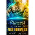 Princess for the Alien Commander: A Scifi Alien Romance