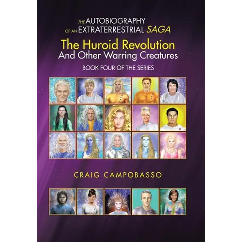 The Autobiography of an Extraterrestrial Saga: The Huroid Revolution and Other Warring Creatures