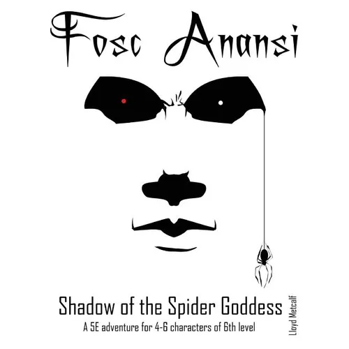 Fosc Anansi - Shadow of the Spider Goddess: A 1E/OSRIC and 5E adventure