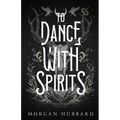 To Dance With Spirits
