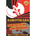 AGROTHARN the Interstellar Semi-Barbarian!