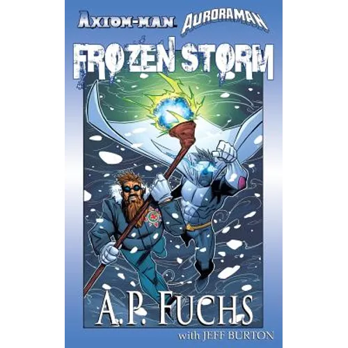 Axiom-man/Auroraman: Frozen Storm (A Superhero Novel)