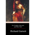 The Twilight of the Gods, and Other Tales