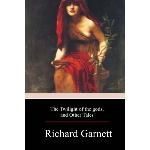 The Twilight of the Gods, and Other Tales