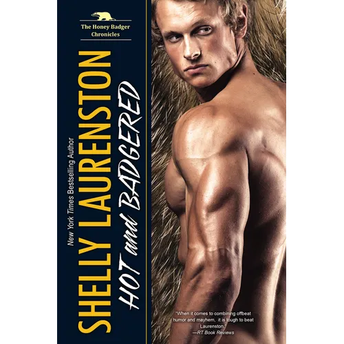 Hot and Badgered: A Honey Badger Shifter Romance