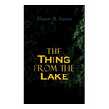 The Thing from the Lake: Gothic Mystery Novel