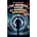The Invisible Order of the Immortal Nobodies