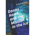 Danny Hawk and the Mission in the Ice