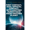 First Contact, Dual Official Contact, with Another Human Race from Another Planet