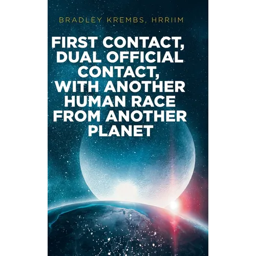 First Contact, Dual Official Contact, with Another Human Race from Another Planet
