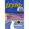 Beyond: A Tale of Discovery on the Other Side of Life