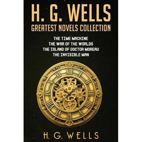 H. G. Wells Greatest Novels Collection