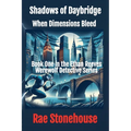 Shadows of Daybridge: When Dimensions Bleed