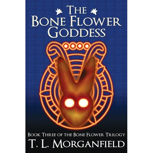 The Bone Flower Goddess (The Bone Flower Trilogy Book 3)