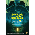 Jwala Kumar and the Gift of Fire: Adventures in Champakbagh