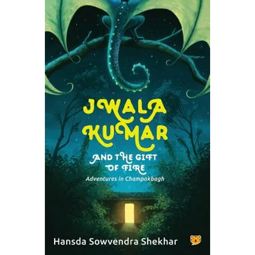 Jwala Kumar and the Gift of Fire: Adventures in Champakbagh