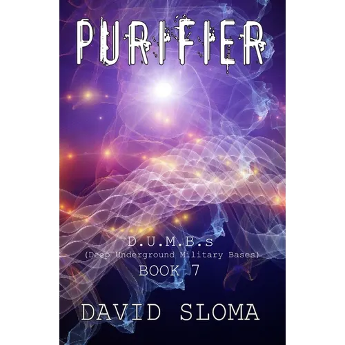 Purifier: D.U.M.B.s (Deep Underground Military Bases) - Book 7