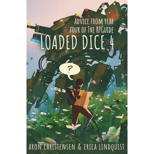 Loaded Dice 4: Advice from year four of The RPGuide