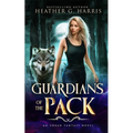 Guardians of the Pack: An Urban Fantasy Novel