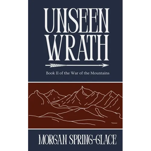 Unseen Wrath: Book 2 of the War of the Mountains