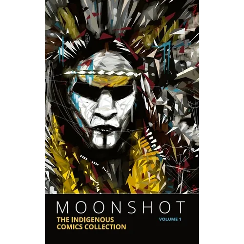 Moonshot: The Indigenous Comics Collection (Vol. 1)