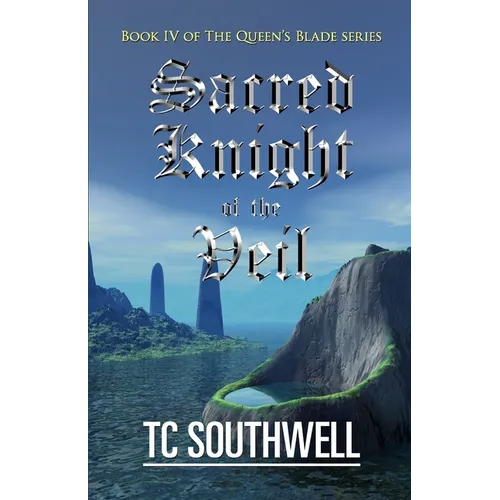 Sacred Knight of the Veil: Book IV of the Queen's Blade Series