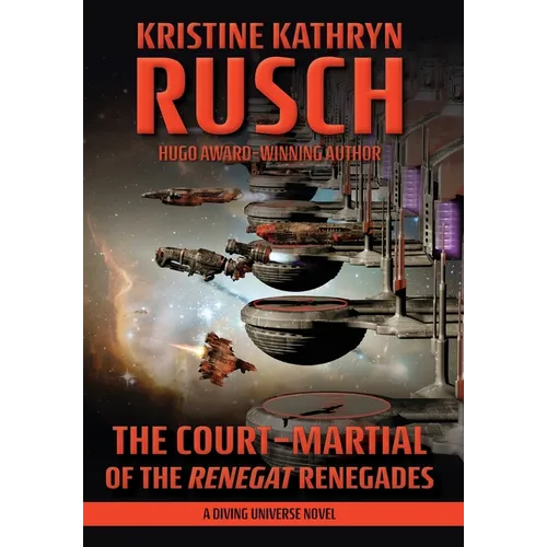 The Court-Martial of the Renegat Renegades: A Diving Universe Novel