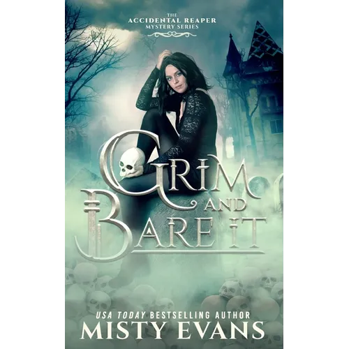 Grim & Bare It, The Accidental Reaper Paranormal Urban Fantasy Mystery Series, Book 1