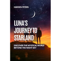 Luna's Journey to Starland: Discover the Mystical World Beyond the Night Sky