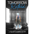 Tomorrow Retold: 30 Tales of Other Worlds