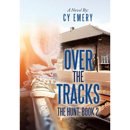 Over the Tracks: The Hunt: Book 2