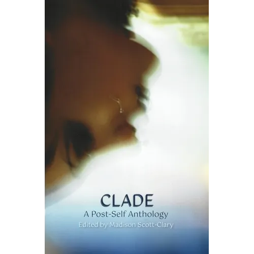 Clade - A Post-Self Anthology